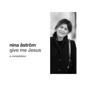 Nina Åström, Give Me Jesus (CD)